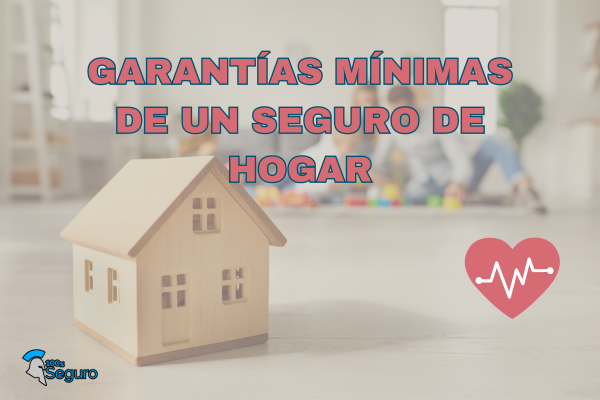 ¿Qué coberturas mínimas debe tener un seguro de hogar?