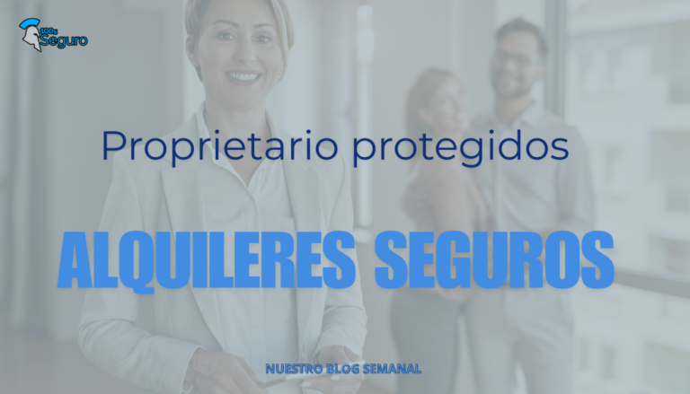 Asegura tu alquiler y protege tu propiedad