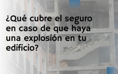 ¿Qué cubre el seguro en caso de que haya una explosión en tu edificio?
