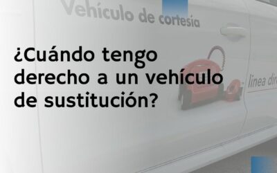 ¿Cuándo tengo derecho a un vehiculo de sustitución?