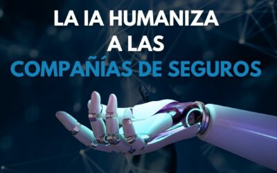Cómo la IA Humaniza las Compañías de Seguros