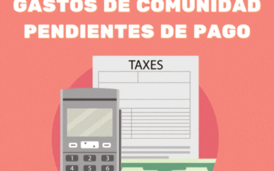 Impuestos, cuotas o gastos de comunidad pendientes de pago