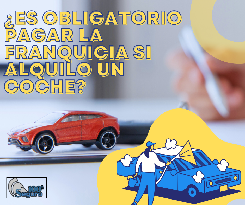 ¿Es obligatorio pagar la franquicia al alquilar un coche?