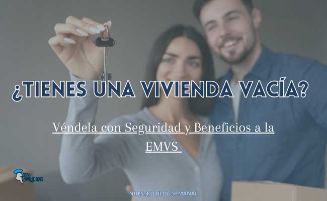 Razones para elegir la EMVS como opción segura y transparente para vender propiedades.