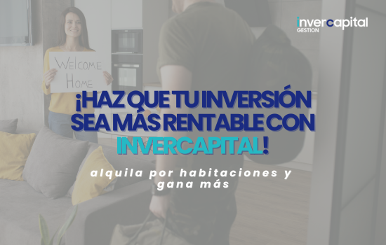 Cómo aumentar la rentabilidad de tu vivienda alquilando por habitaciones | Consejos para optimizar espacios, atraer inquilinos y gestionar alquileres de forma eficiente | Estrategias para propietarios | InverCapital